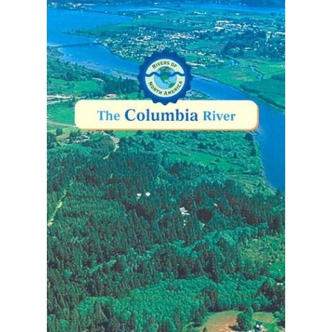 The Columbia River (Rivers of North America)