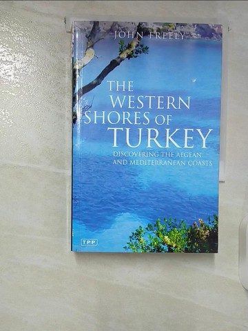 【書寶二手書T5／原文書_SZR】The Western Shores Of Turkey: Discovering The Aegean And Mediterranean Coasts_Freely, John