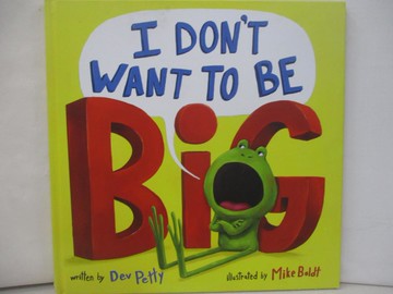 【書寶二手書T6／少年童書_R45】I Don’t Want to Be Big_Petty, Dev/ Boldt, Mike (ILT)