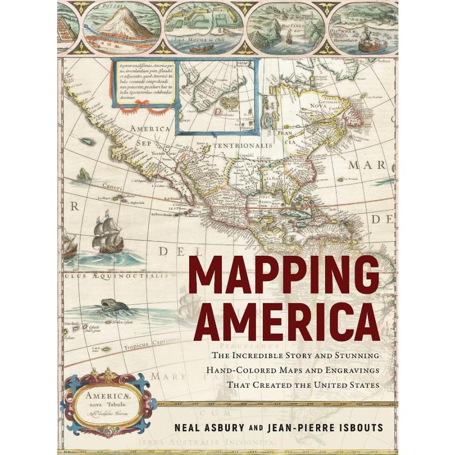 Mapping America: The Incredible Story and Stunning Hand-Colored Maps and En