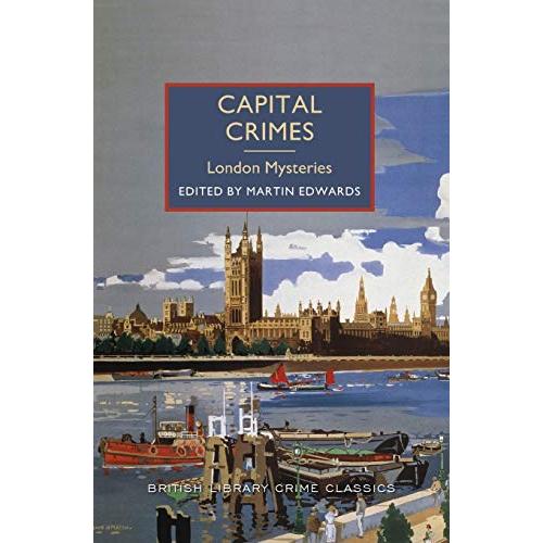 Capital Crimes: London Mysteries (British Library Crime Classics)