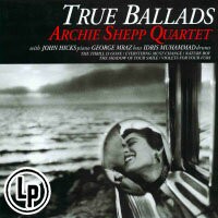 阿奇．西普四重奏：你微笑的倩影 Archie Shepp Quartet: True Ballads (2Vinyl LP) 【Venus】