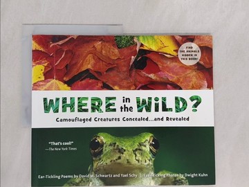【書寶二手書T1／少年童書_Y79】Where in the Wild?: Camouflaged Creatures Concealed... and Revealed_Schwartz, David M./ Schy, Yael/ Kuhn, Dwight (PHT)