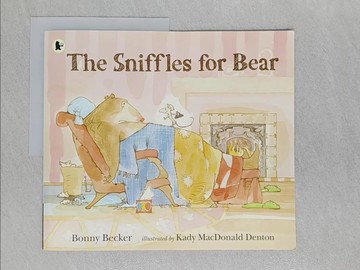 【書寶二手書T1／少年童書_ABH】The Sniffles for Bear_Bonny　Becker ; Illustrated by Kady MacDonald Denton