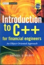 Introduction to C++ for Financial Engineers An Object-Oriented Approach  Duffy 2006 John Wiley