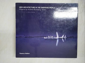 【書寶二手書T5／建築_DOU】New architecture in the emerging world_Andrew Bromberg; introduction by Aaron Betsky