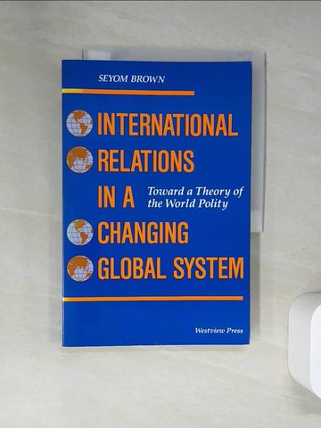 【書寶二手書T7／政治_T9J】International Relations In A Changing Global System_Seyom Brown