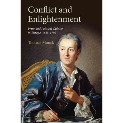 Conflict and Enlightenment: Print and Political Culture in Europe, 1635-1795