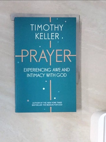 【書寶二手書T2／宗教_WNJ】Prayer：Experiencing Awe and Intimacy with God_Timothy Keller
