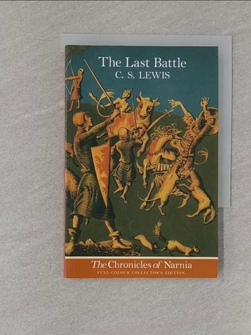 【書寶二手書T1／原文小說_S7X】The Chronicles Of Narnia (7) ? The Last Battle_C. S. Lewis; Illustrated by Pauline Baynes