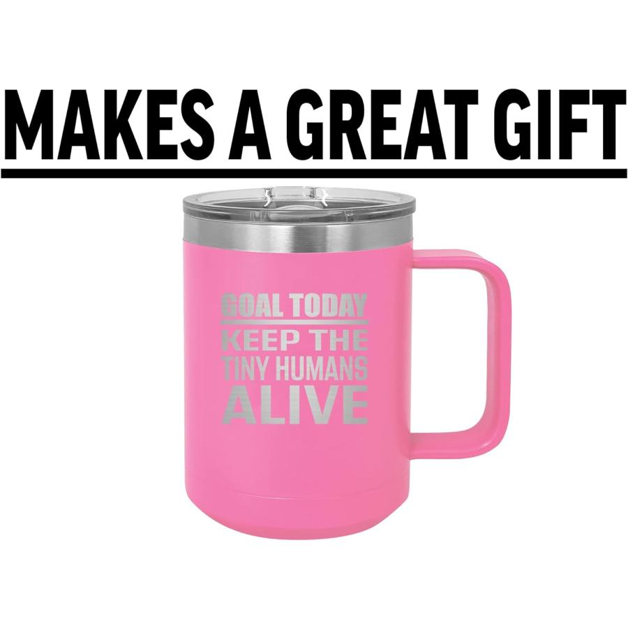 Rogue River Tactical Pink Funny Goal Today Keep The Tiny Humans Alive Mom Heavy Duty Stainless Steel Coffee Mug Tumbler With Lid Novelty Cup Great