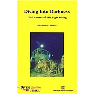 Diving Into Darkness: The Elements of Safe Night Diving (Paperback)