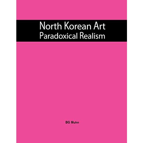 North Korean Art: Paradoxical Realism