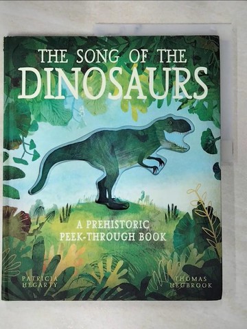 【書寶二手書T2／少年童書_JPV】The Song of the Dinosaurs: A Prehistoric Peek-Through Book_Patricia Hegarty; Thomas Hegbrook