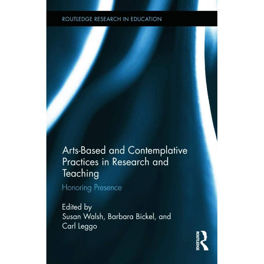 Arts-based and Contemplative Practices in Research and Teaching: Honoring P