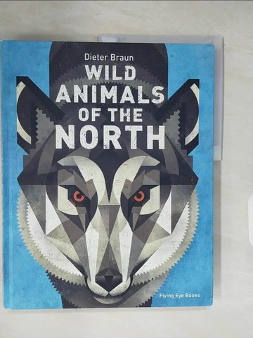 【書寶二手書T4／少年童書_ZPH】Wild Animals of the North_Braun, Dieter