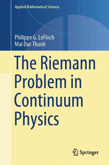 The Riemann Problem in Continuum Physics  Philippe G. LeFloch , Mai Duc Thanh 2023 Springer