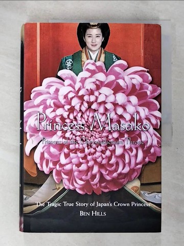 【書寶二手書T2／歷史_Q1C】Princess Masako: Prisoner of the Chrysanthemum Throne_Hills, Ben