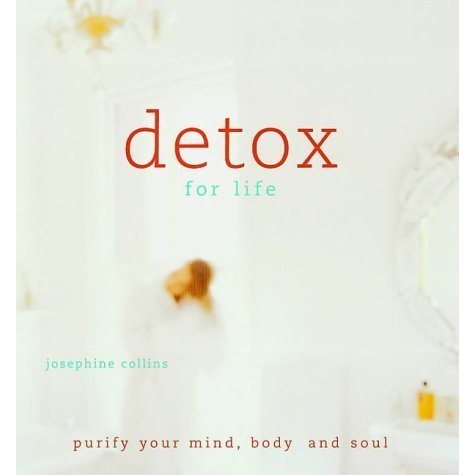 Detox for Life: Purify Your Mind  Body and Soul