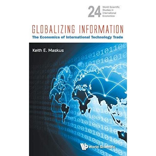 Globalizing Information: The Economics of International Technology Trade (World Scientific Studies in International Economics)