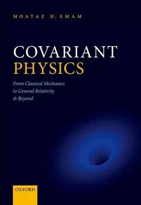 Covariant Physics: From Classical Mechanics to General Relativity and Beyond (1版) Emam, Moataz 2021 Oxford