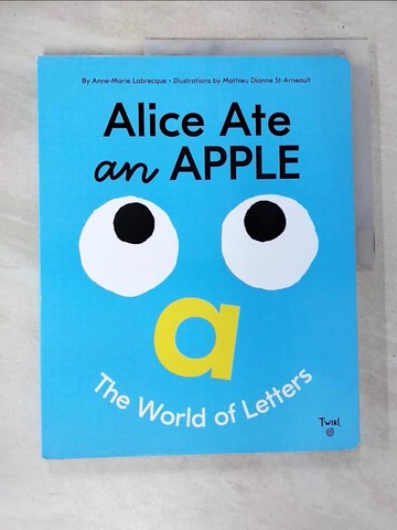 【書寶二手書T7／少年童書_T36】Alice Ate an Apple: The World of Letters_Anne-Marie Labrecque; Mathieu Dionne St-Arneault