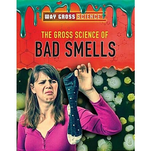 The Gross Science of Bad Smells (Paperback)