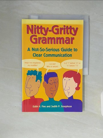 【書寶二手書T8／語言學習_ZUA】Nitty-Gritty Grammar Book: A Not-So-Serious Guide to Clear Communication_Fine, Edith Hope/ Josephson, Judith Pinkerton