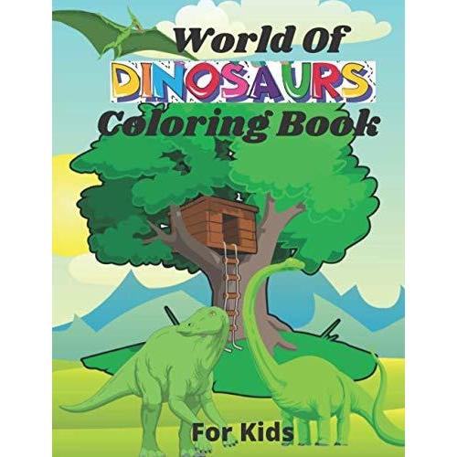 World Of Dinosaurs Coloring Book For Kids: I Am Artist, Confident, Brave 