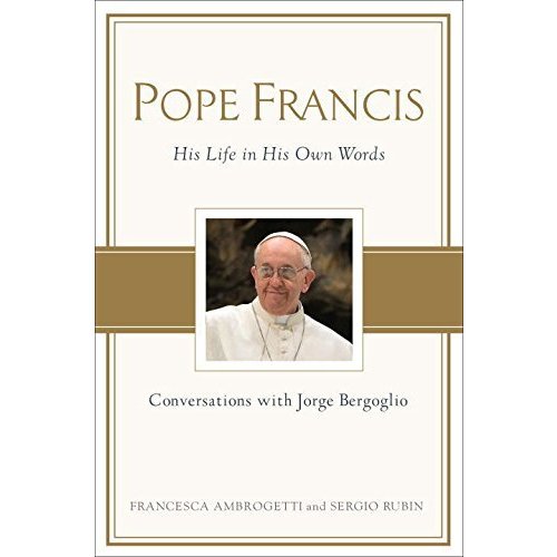 Pope Francis: Conversations with Jorge Bergoglio: His Life in His Own Words