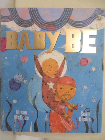 【書寶二手書T2／少年童書_T6G】Baby Be_Qualls, Sean