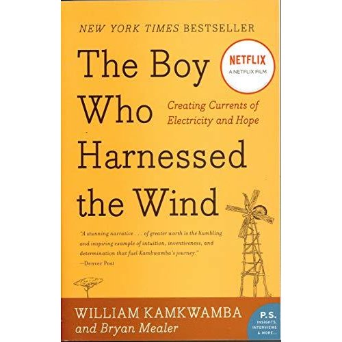 The Boy Who Harnessed the Wind: Creating Currents of Electricity and Hope