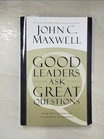 【書寶二手書T6／財經企管_DSK】GOOD LEADERS ASK GREAT QUESTIONS_Maxwell,John C.