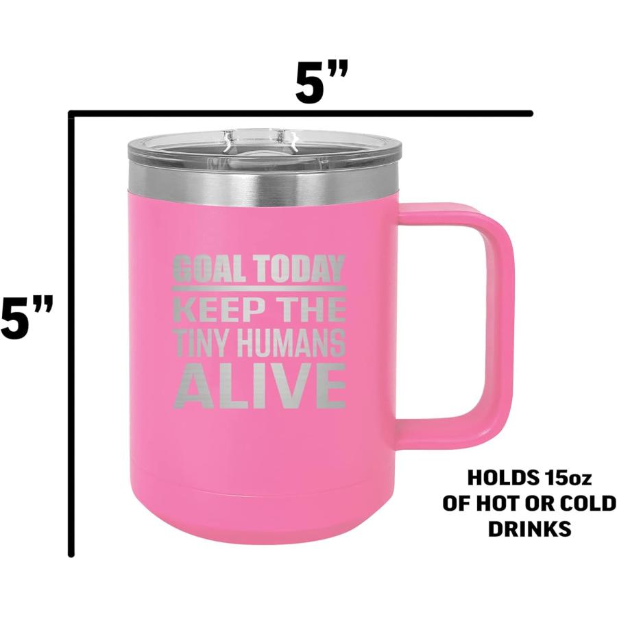 Rogue River Tactical Pink Funny Goal Today Keep The Tiny Humans Alive Mom Heavy Duty Stainless Steel Coffee Mug Tumbler With Lid Novelty Cup Great