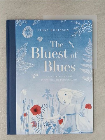 【書寶二手書T1／少年童書_Y99】The Bluest of Blues: Anna Atkins and the First Book of Photographs_Robinson, Fiona