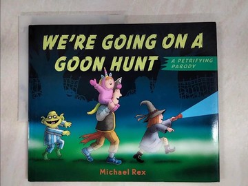 【書寶二手書T8／少年童書_UNU】We’’re Going on a Goon Hunt_Rex, Michael