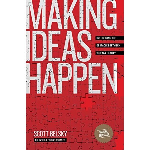 Making Ideas Happen: Overcoming the Obstacles Between Vision and Reality