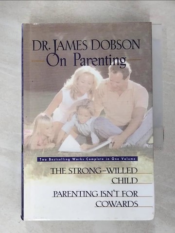 【書寶二手書T6／宗教_RZH】Dr. James Dobson on Parenting: The Strong-Willed Child : Parenting Isn’t for Cowards_Dobson, James C.