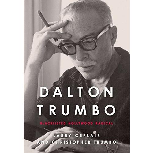 Dalton Trumbo: Blacklisted Hollywood Radical (Screen Classics)