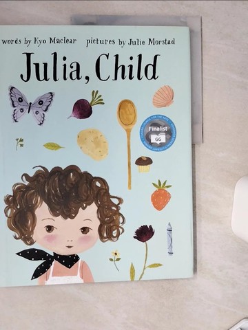 【書寶二手書T3／少年童書_TRJ】Julia, Child_MacLear, Kyo/ Morstad, Julie (ILT)