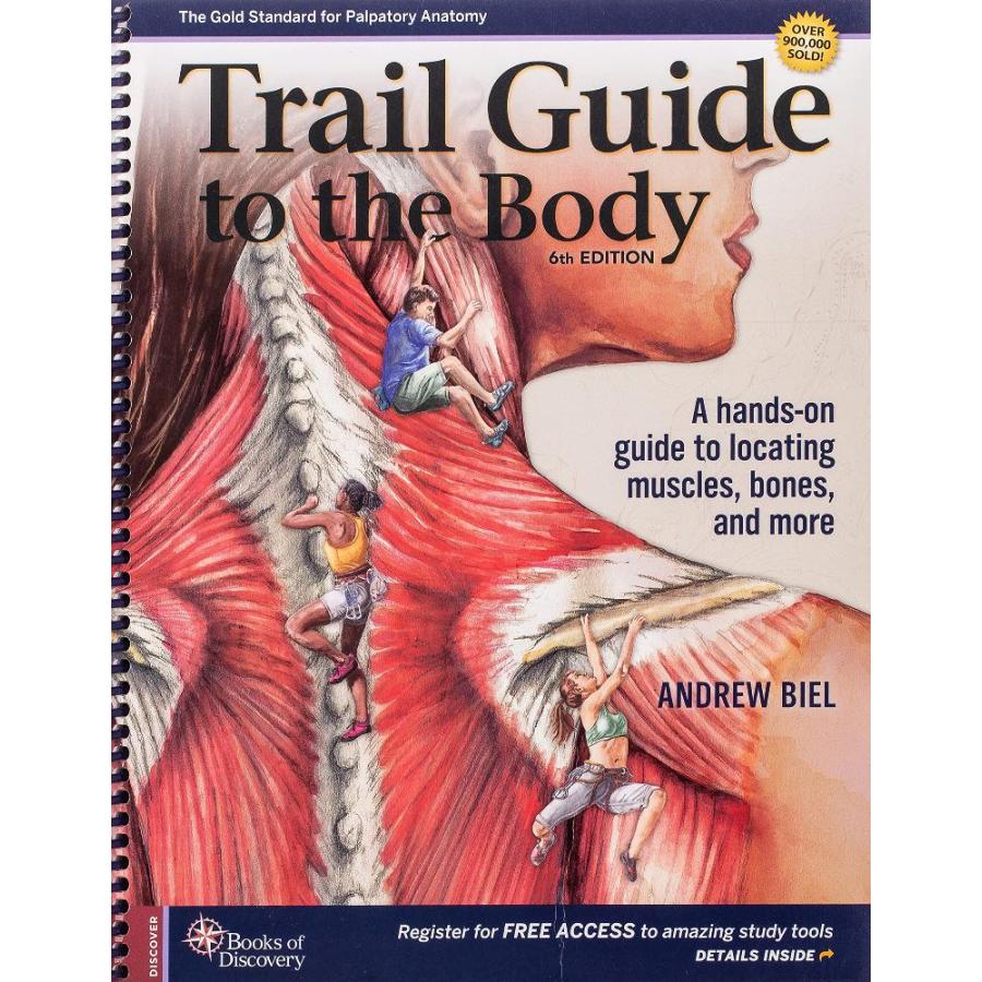 Trail Guide to the Body: A Hands-On Guide to Locating Muscles, Bones and Mo