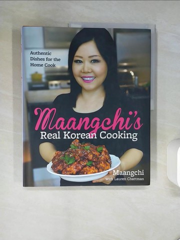 【書寶二手書T3／餐飲_QDE】Maangchi’s Real Korean Cooking: Authentic Dishes for the Home Cook_Maangchi/ Chattman, Lauren