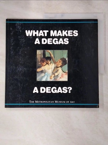 【書寶二手書T7／少年童書_J7Z】What Makes a Degas a Degas?_Richard Muhlberger, Metropolitan Museum of Art (New York, N.Y.)