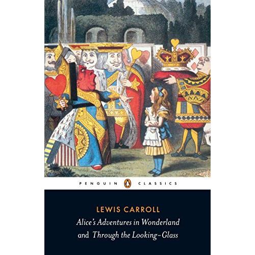 Alice's Adventures in Wonderland and Through the Looking-Glass (Penguin Classics)