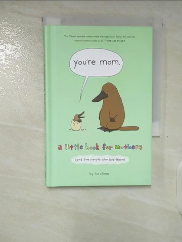 【書寶二手書T3／少年童書_B9Q】You’re Mom: A Little Book for Mothers你是媽咪:送給媽媽的繪本_Liz Climo
