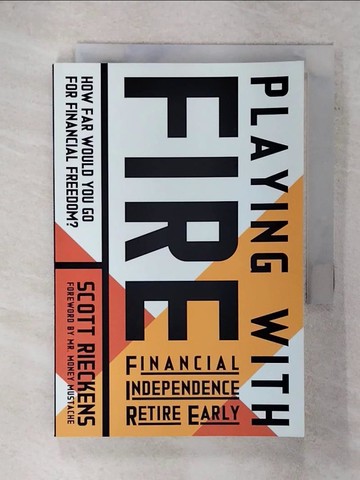 【書寶二手書T2／投資_XNB】Playing with Fire (Financial Independence Retire Early)_Rieckens, Scott/ Mustache, Money (FRW)