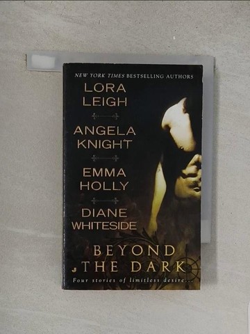 【書寶二手書T1／原文小說_S66】Beyond the Dark_Leigh, Lora/ Knight, Angela/ Holly, Emma/ Whiteside, Diane