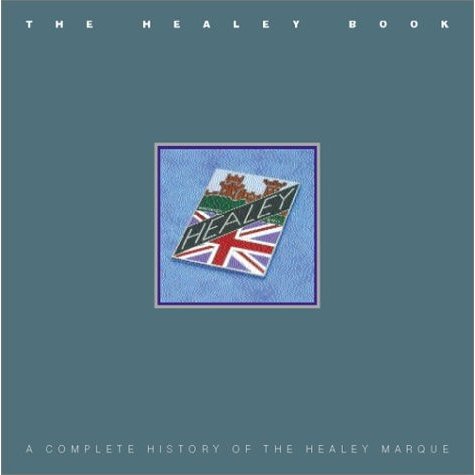 The Healey Book: A Complete History of the Healey Marque