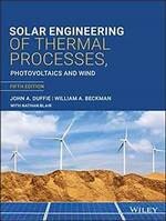 Solar Engineering of Thermal Processes, Photovoltaics and Wind (5版) John A. Duffie 2020 John Wiley