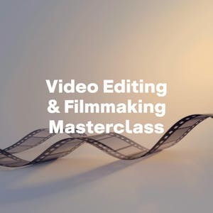 Video Editing & Filmmaking Masterclass